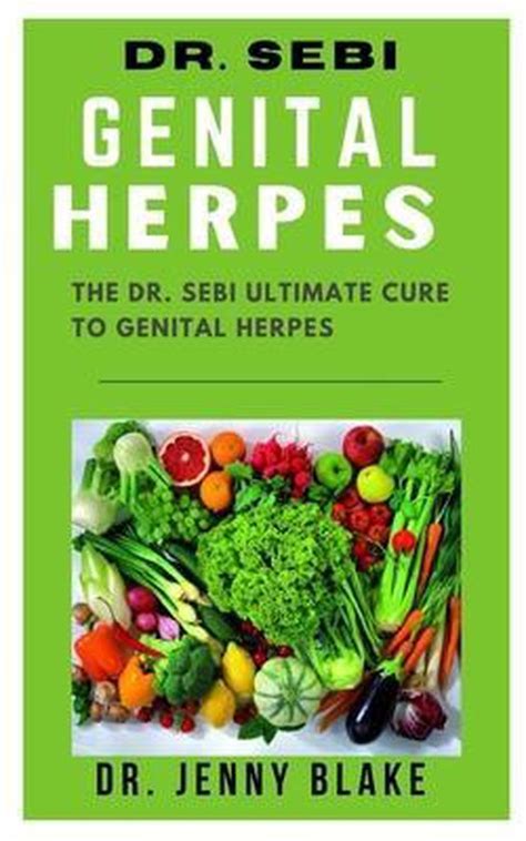 Sebi Cure for Herpes The Real Guide on How to Naturally Cure and Treat Herpes Virus and get Benefits Through Dr. . Dr sebi genital herpes